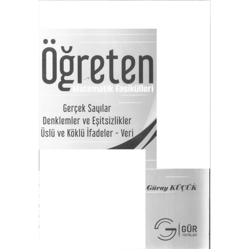 ÖĞRETEN MATEMATİK FASİKÜLLERİ GERÇEK SAYILAR DENKLEMLER VE EŞİTSİZLİKLER ÜSLÜ VE KÖKLÜ İFADELER VERİ