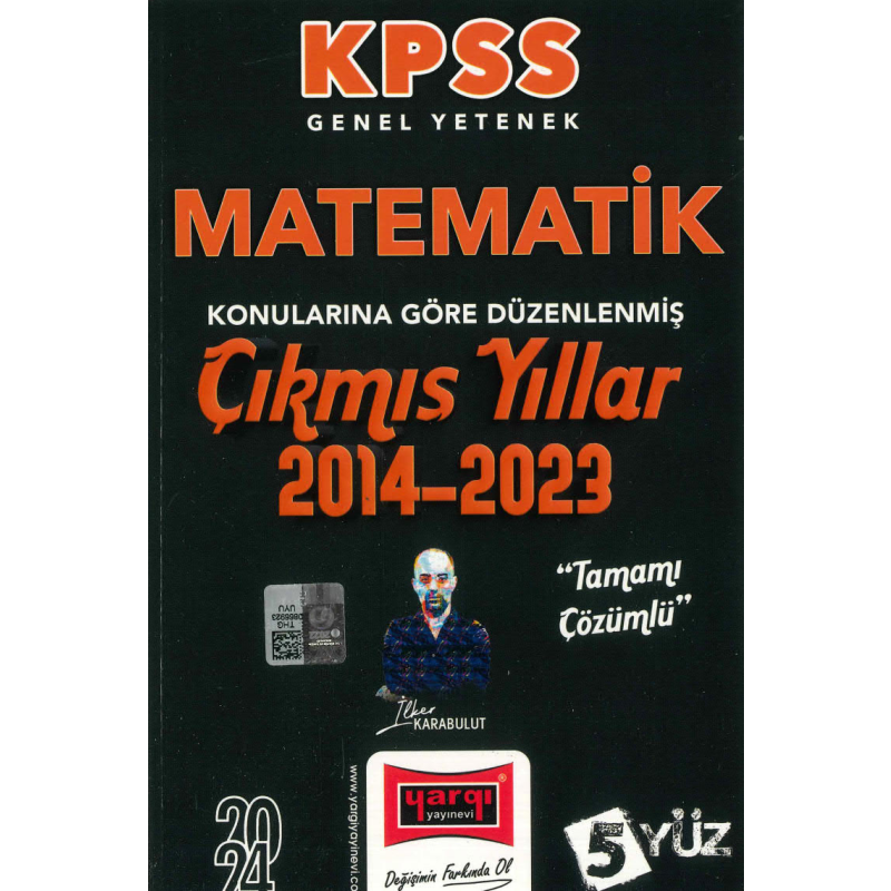MATEMATİK KONULARINA GÖRE DÜZENLENMİŞ 2014-2023 TAMAMI ÇÖZÜMLÜ ÇIKMIŞ SORULAR (5YÜZ SERİSİ)