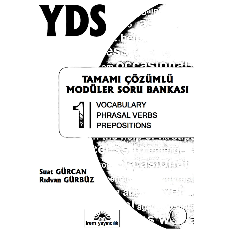 YDS TAMAMI ÇÖZÜMLÜ MODÜLER SORU BANKASI 1 (Vocabulary-Phrasal Verbs- Prepositions)