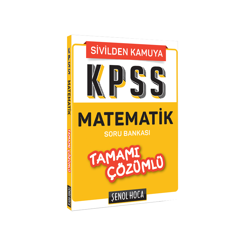 Şenol Hoca KPSS Sivilden Kamuya Matematik Soru Bankası Çözümlü