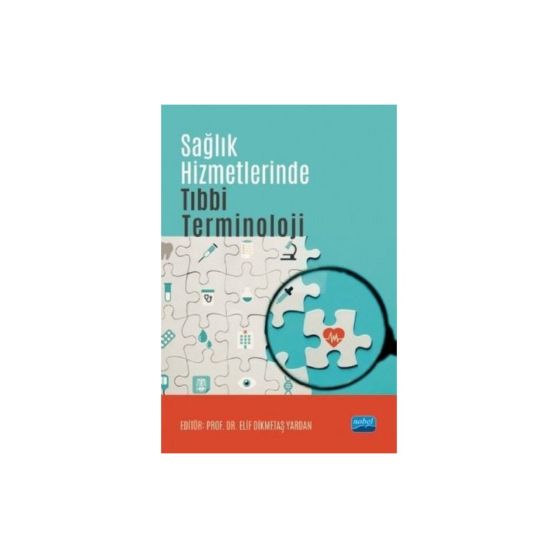 Sağlık Hizmetlerinde Tıbbi Terminoloji Nobel Akademik Yayıncılık