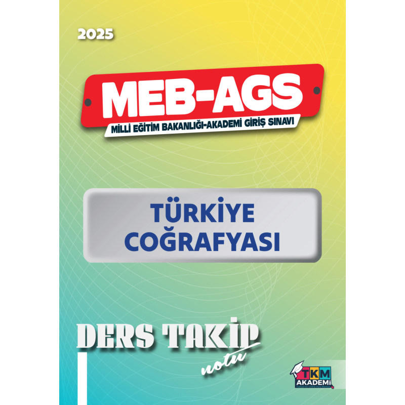 2025 MEB AGS Türkiye Coğrafyası Ders Takip Notu TKM AKADEMİ