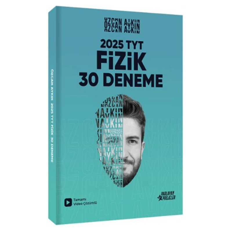 2025 TYT Fizik Tamamı Video Çözümlü 30 Deneme Özcan Aykın Parlayan Projeler