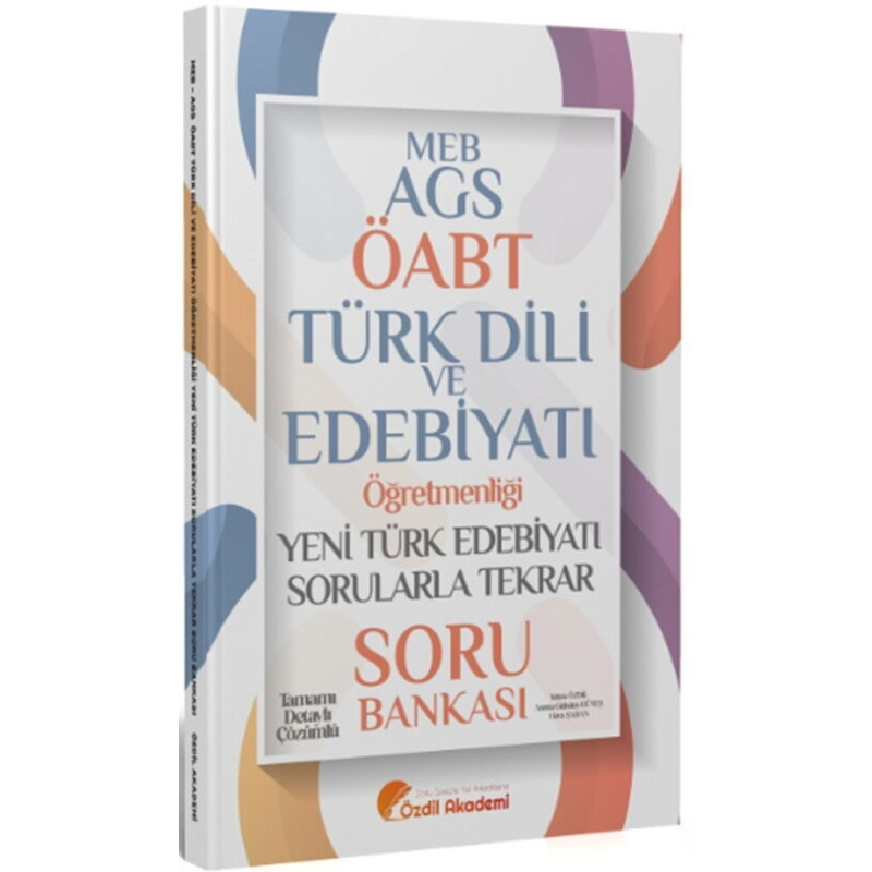 ÖABT MEB-AGS Türk Dili ve Edebiyatı Yeni Türk Edebiyatı Sorularla Tekrar Soru Bankası Çözümlü Özdil Akademi Yayınları