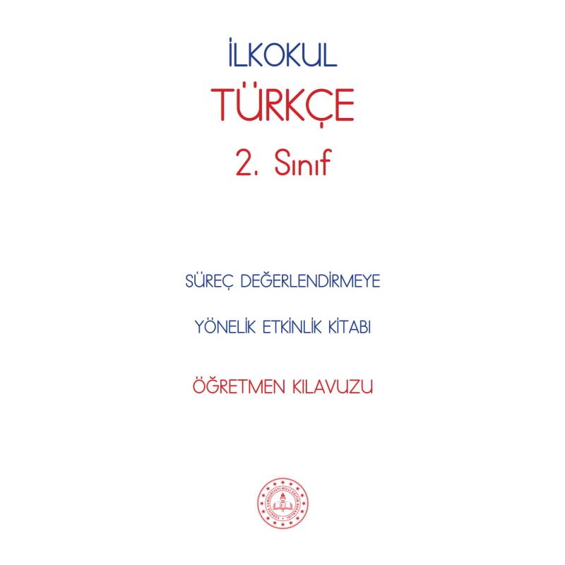 2. Sınıf Türkçe Süreç Değerlendirmeye Yönelik Etkinlik Kitabı (Öğretmen Klavuzu)