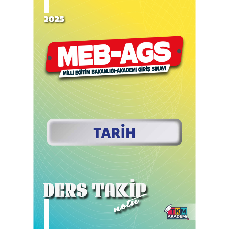 2025 MEB-AGS Tarih Ders Takip Notu Kadir Koç TKM AKADEMİ