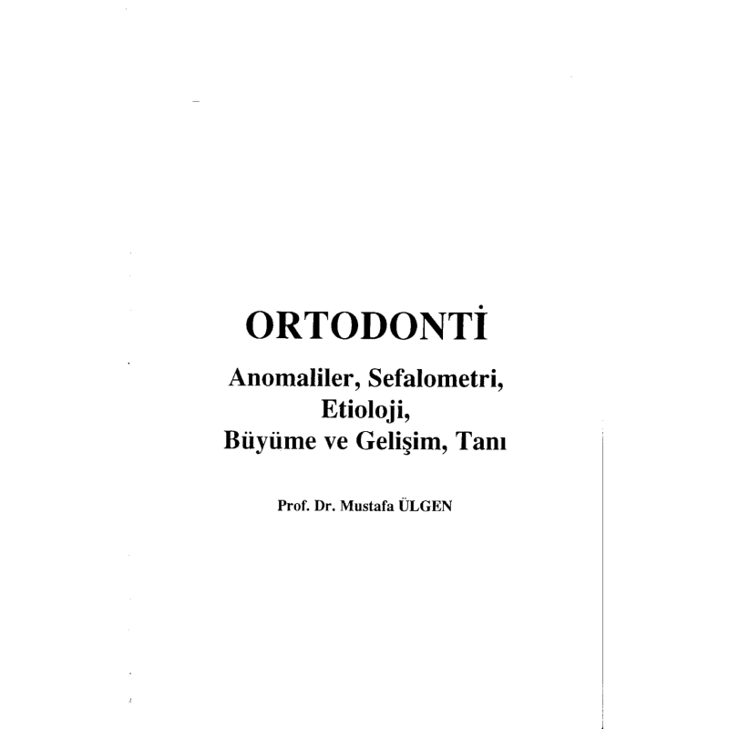 Ortodonti Anomaliler, Sefalometri, Etioloji, Büyüme ve Gelişim, Tanı - Prof.Dr. Mustafa Ülgen