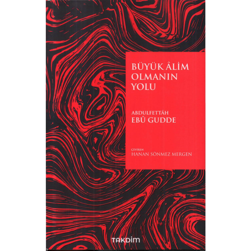 Büyük Alim Olmanın Yolu Abdulfettah Ebu Gudde