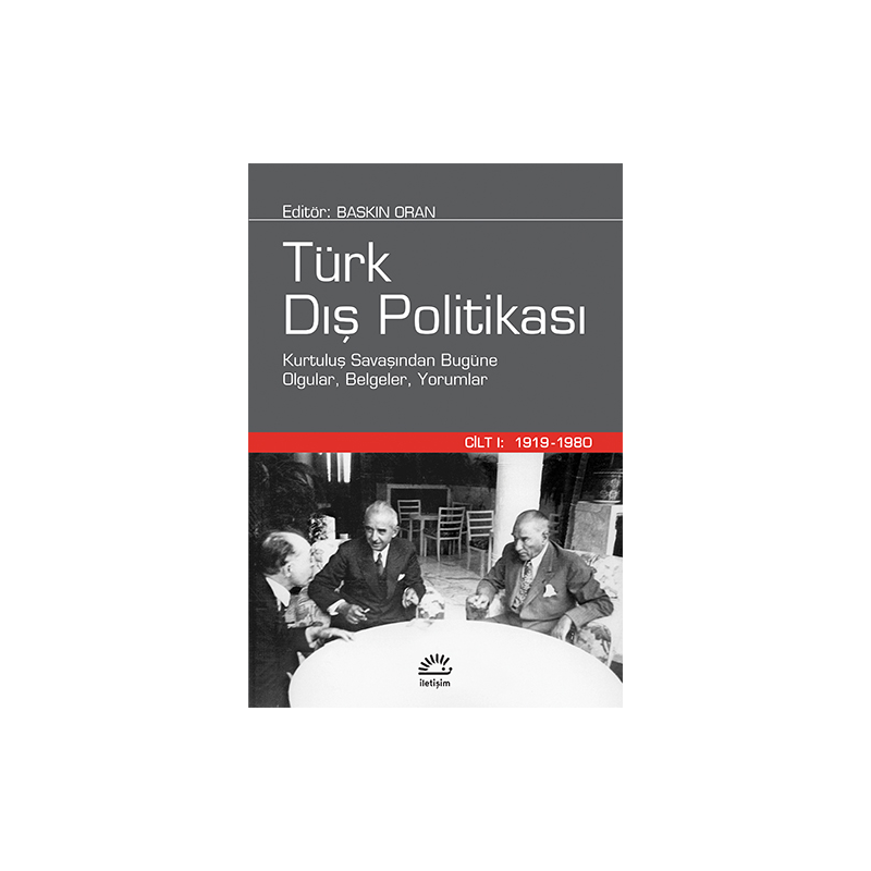 Türk Dış Politikası - Cilt 1: 1919-1980 Baskın Oran