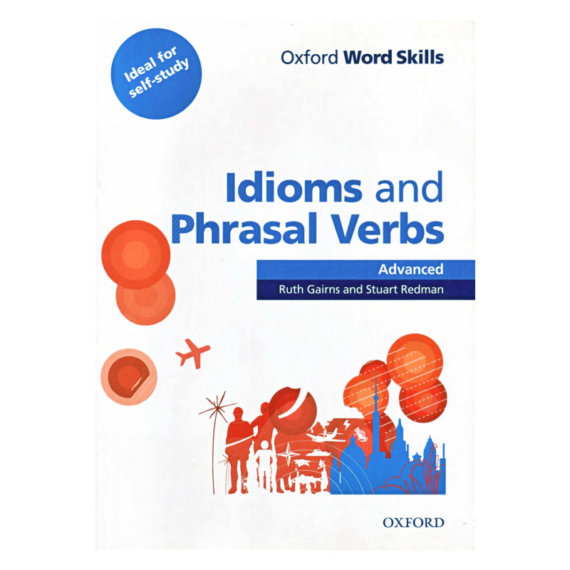Oxford Word Skills Advanced Idioms and Phrasal Verbs Student's Book with Key