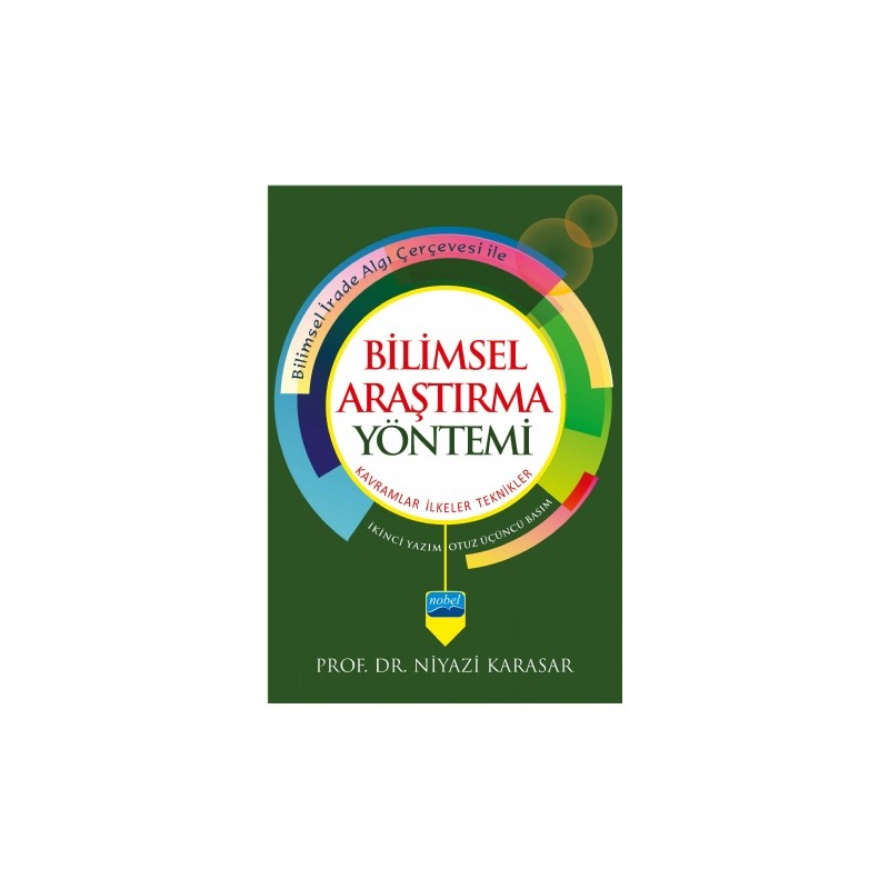 BİLİMSEL ARAŞTIRMA YÖNTEMİ: Kavramlar İlkeler Teknikler Niyazi Karasar