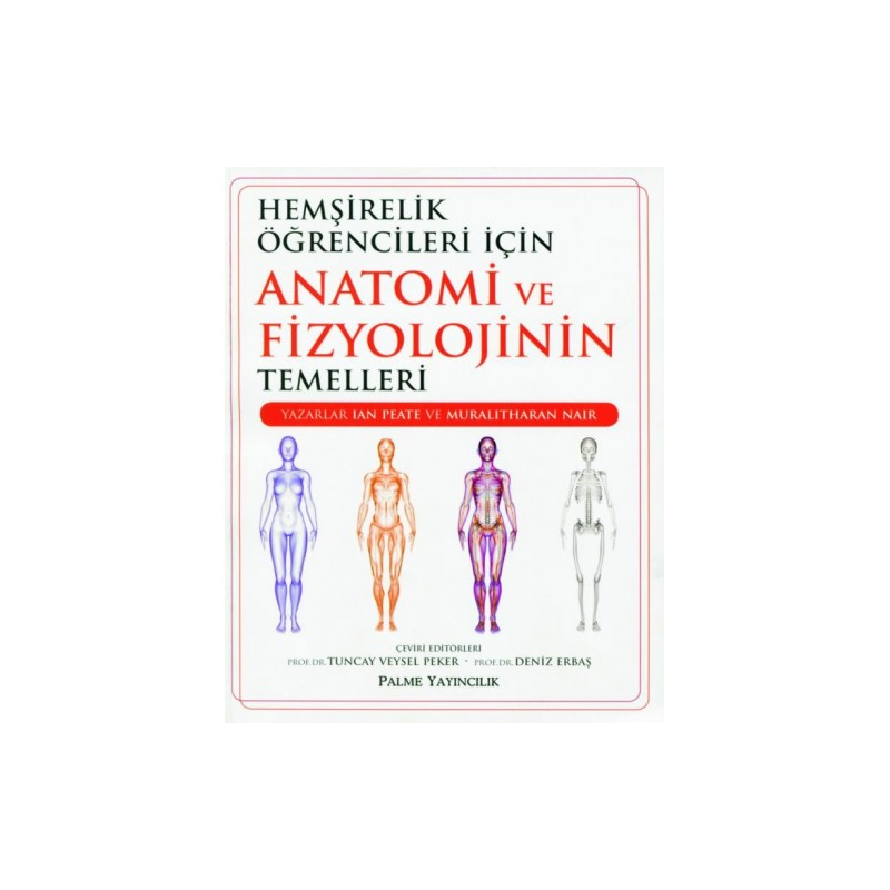 Hemşirelik Öğrencileri İçin Anatomi ve Fizyolojinin Temelleri PALME YAYINEVİ