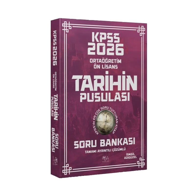 2026 KPSS Lise Ortaöğretim Ön Lisans Tarihin Pusulası Soru Bankası Çözümlü - İsmail Adıgüzel CBA Yayınları