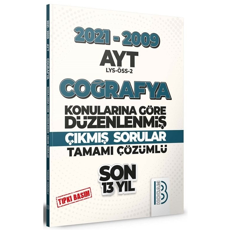 AYT Coğrafya Son 13 Yıl Tıpkı Basım Konularına Göre Düzenlenmiş Tamamı Çözümlü Çıkmış Sorular 2009-2021