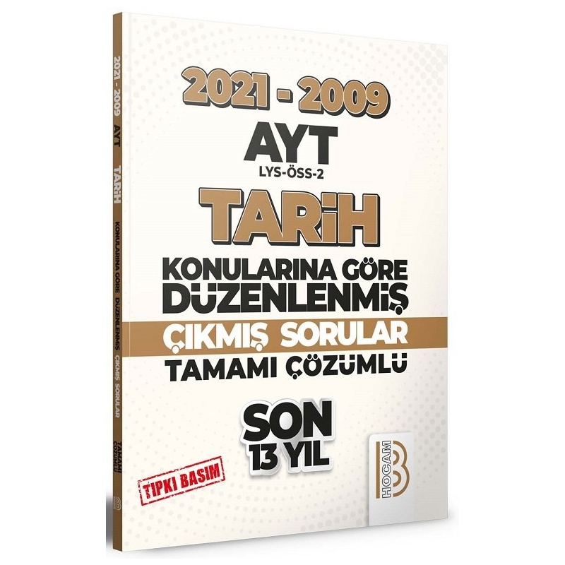 AYT Tarih Son 13 Yıl Tıpkı Basım Konularına Göre Düzenlenmiş Tamamı Çözümlü Çıkmış Sorular 2009-2021