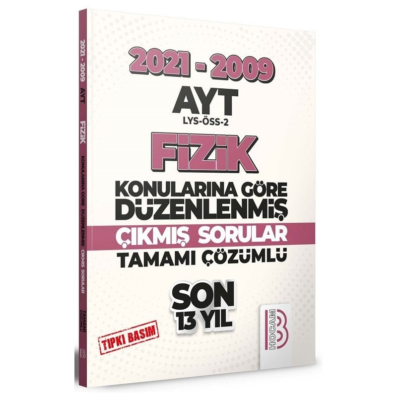 AYT Fizik Son 13 Yıl Tıpkı Basım Konularına Göre Düzenlenmiş Tamamı Çözümlü Çıkmış Sorular 2009-2021