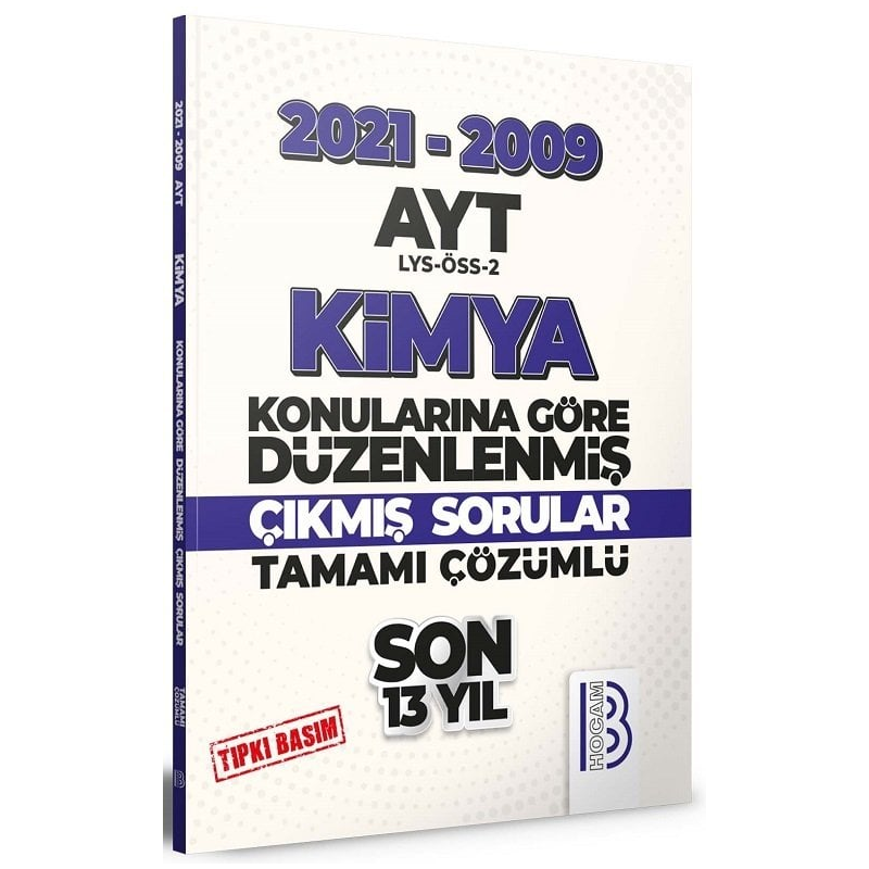 AYT Kimya Son 13 Yıl Tıpkı Basım Konularına Göre Düzenlenmiş Tamamı Çözümlü Çıkmış Sorular 2009-2021