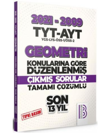 TYT AYT Geometri Son 13 Yıl Tıpkı Basım Konularına Göre Düzenlenmiş Tamamı Çözümlü Çıkmış Sorular 2009-2021
