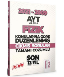 AYT Fizik Son 13 Yıl Tıpkı Basım Konularına Göre Düzenlenmiş Tamamı Çözümlü Çıkmış Sorular 2009-2021