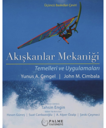 PALME YAYINEVİ AKIŞKANLAR MEKANİĞİ (TEMELLERİ VE UYGULAMALARI) Yunus Çengel