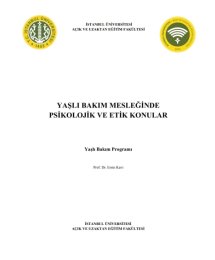 Yaşlı Bakım Mesleğinde Psikolojik ve Etik Konular