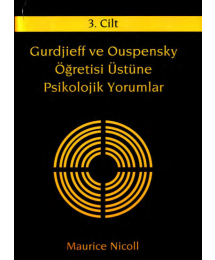 Gurdjieff ve Ouspensky Öğretisi Üstüne Psikolojik Yorumlar 3. Cilt