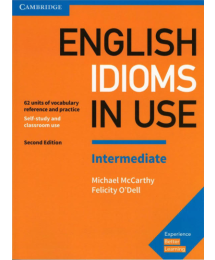 English Idioms in Use Intermediate Book with Answers: Vocabulary Reference and Practice (Vocabulary in Use)