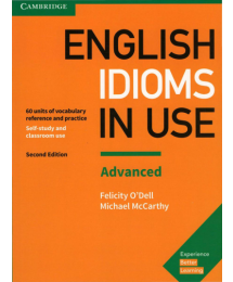 English Idioms in Use Advanced Book with Answers: Vocabulary Reference and Practice (Vocabulary in Use)