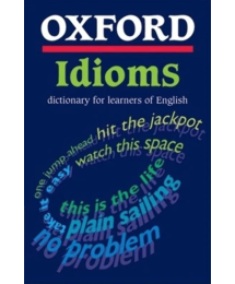 Oxford Idioms Dictionary for Learners of English